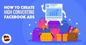 How to create High converting Facebook Ads